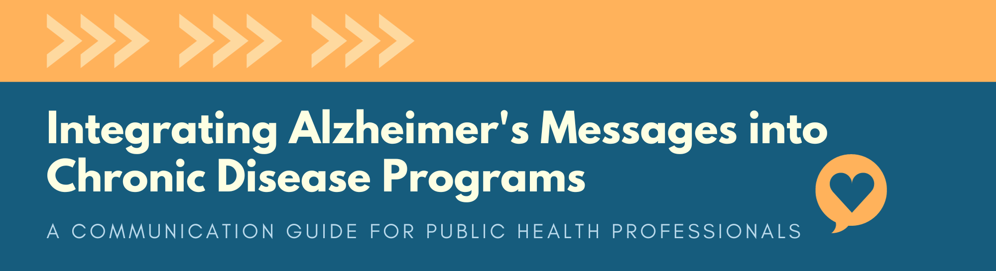 Integrating Alzheimer's Messages into Chronic Disease Programs. A communication guide for public health professionals.