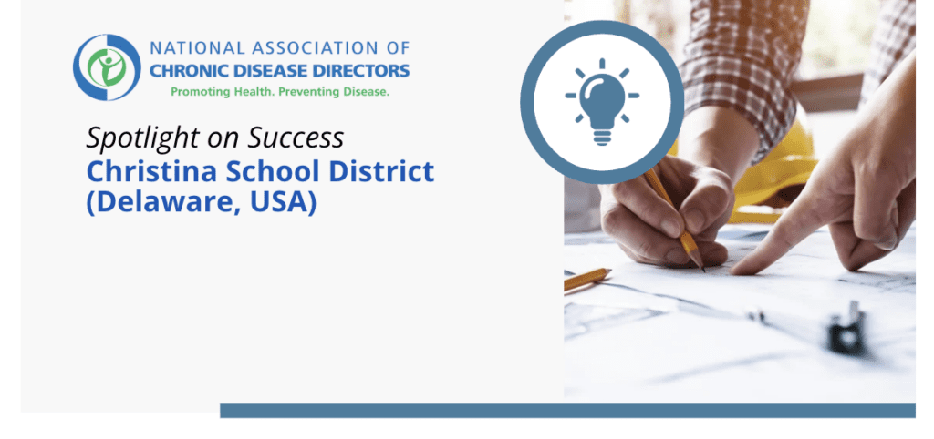 Banner with National Association of Chronic Disease Directors logo and the text “Spotlight on Success: Christina School District (Delaware, USA).” On the right, a close-up photo of hands drawing on a blueprint with a pencil.